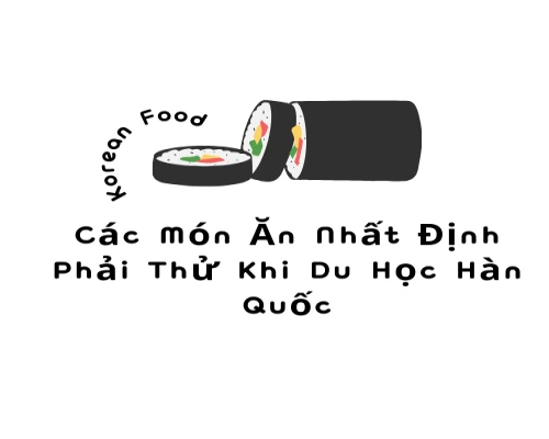 Cac-mon-an-nhat-dinh-phai-thu-khi-du-hoc-han-quoc Cac-mon-an-nhat-dinh-phai-thu-khi-du-hoc-han-quoc
